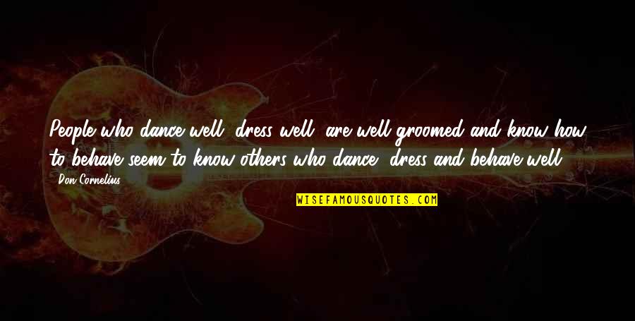 Naciste Para Quotes By Don Cornelius: People who dance well, dress well, are well