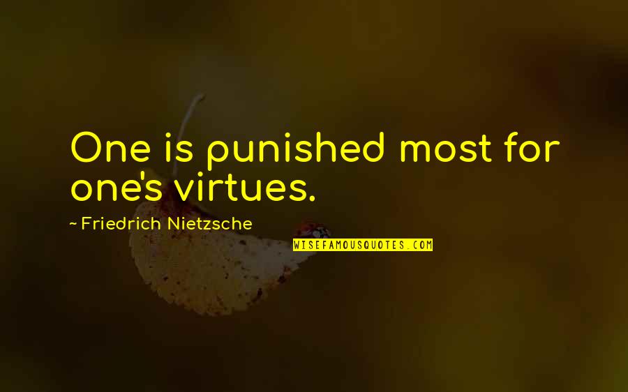 Nacl Msds Quotes By Friedrich Nietzsche: One is punished most for one's virtues.