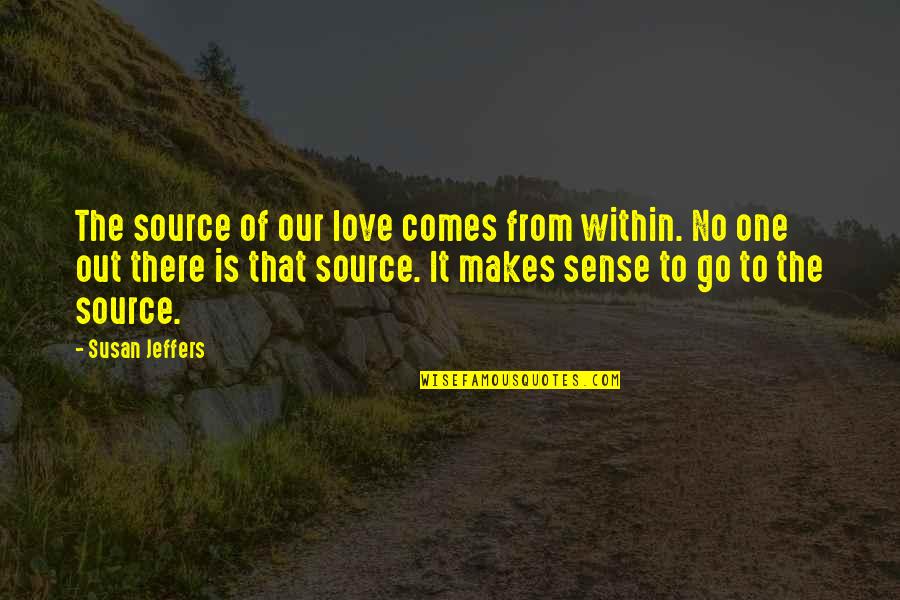 Nadarajah Dayaparan Quotes By Susan Jeffers: The source of our love comes from within.