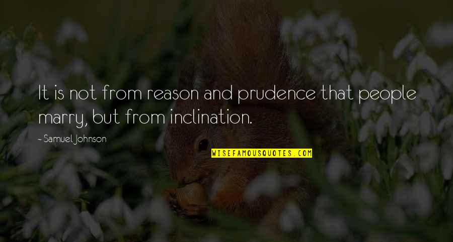 Nadejda Quotes By Samuel Johnson: It is not from reason and prudence that