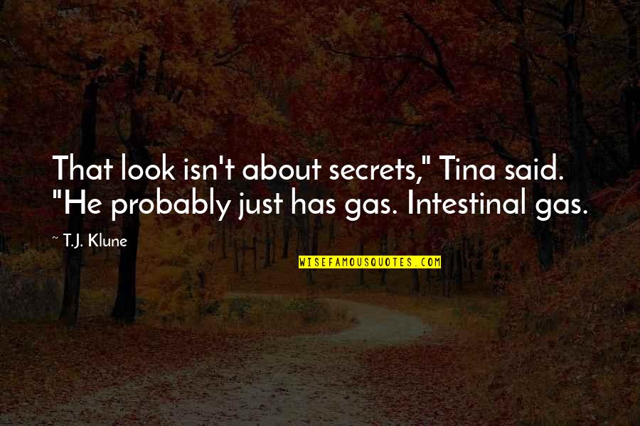 Nadimix Quotes By T.J. Klune: That look isn't about secrets," Tina said. "He