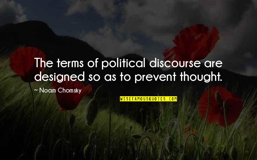 Nadrich Jeffrey Quotes By Noam Chomsky: The terms of political discourse are designed so