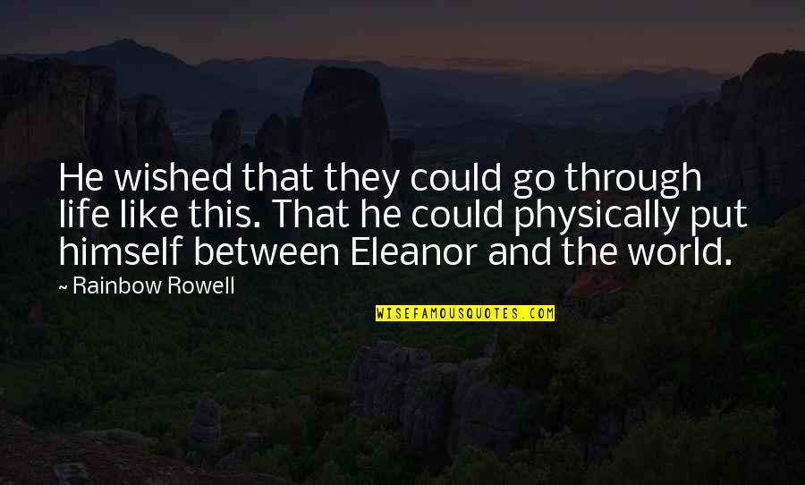 Nafaz Login Quotes By Rainbow Rowell: He wished that they could go through life