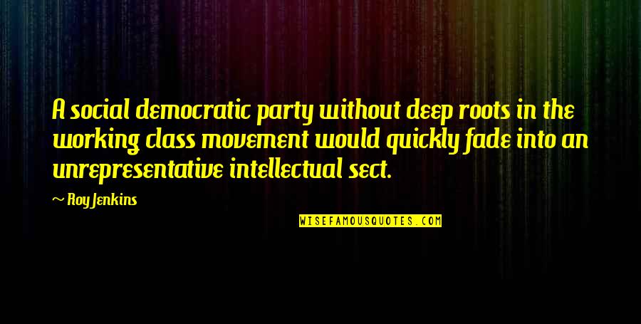 Nagamasa Midori Quotes By Roy Jenkins: A social democratic party without deep roots in