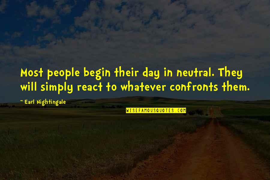 Nagengast Lincoln Quotes By Earl Nightingale: Most people begin their day in neutral. They