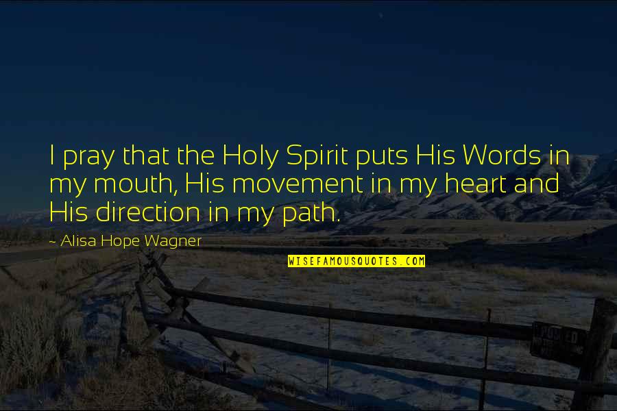 Naglaseni Quotes By Alisa Hope Wagner: I pray that the Holy Spirit puts His