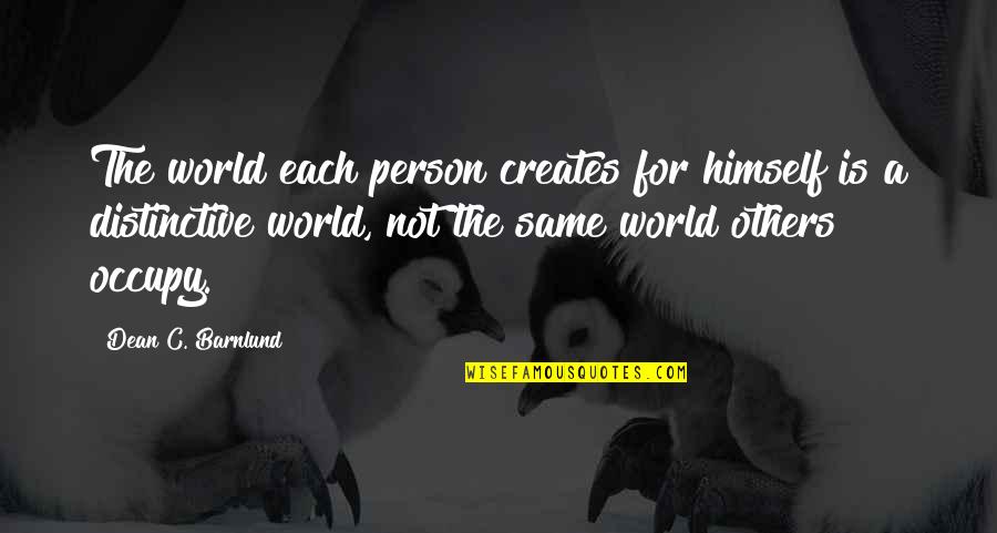 Nagroda Nobla Quotes By Dean C. Barnlund: The world each person creates for himself is