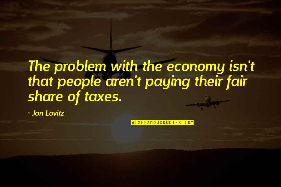 Nagrody Jubileuszowe Quotes By Jon Lovitz: The problem with the economy isn't that people