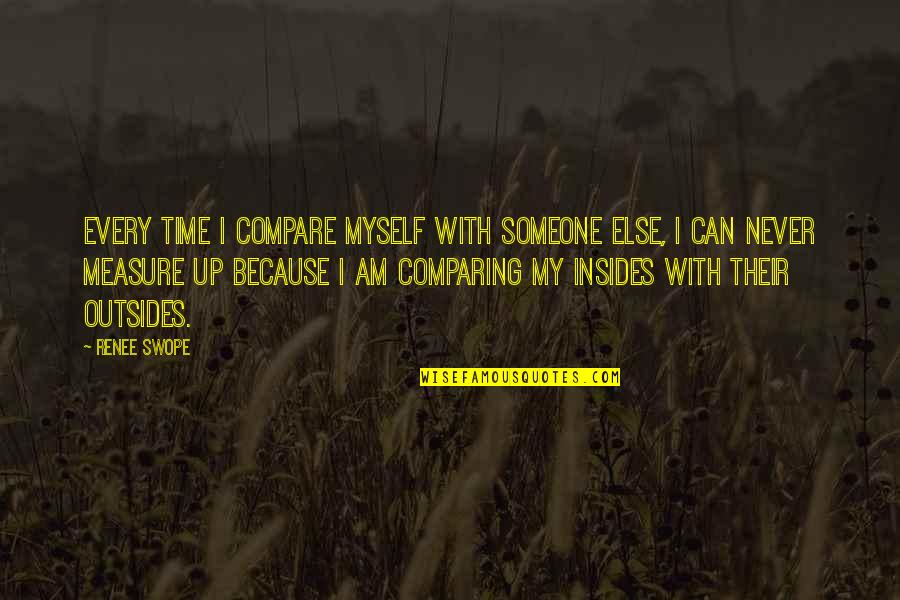 Nagrody Jubileuszowe Quotes By Renee Swope: Every time I compare myself with someone else,