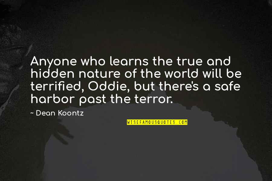 Nahimana Case Quotes By Dean Koontz: Anyone who learns the true and hidden nature