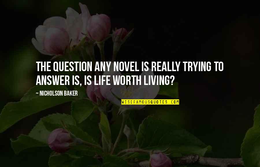 Nahimana Case Quotes By Nicholson Baker: The question any novel is really trying to