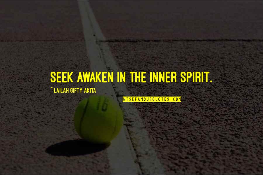 Naiinis Na Ako Quotes By Lailah Gifty Akita: Seek awaken in the inner spirit.