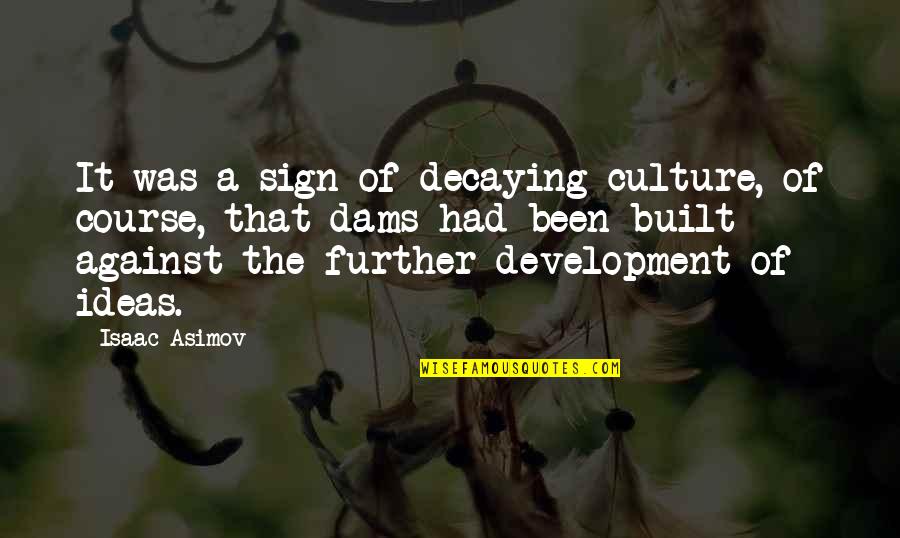 Naima Quotes By Isaac Asimov: It was a sign of decaying culture, of