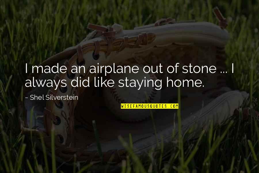 Naima Quotes By Shel Silverstein: I made an airplane out of stone ...