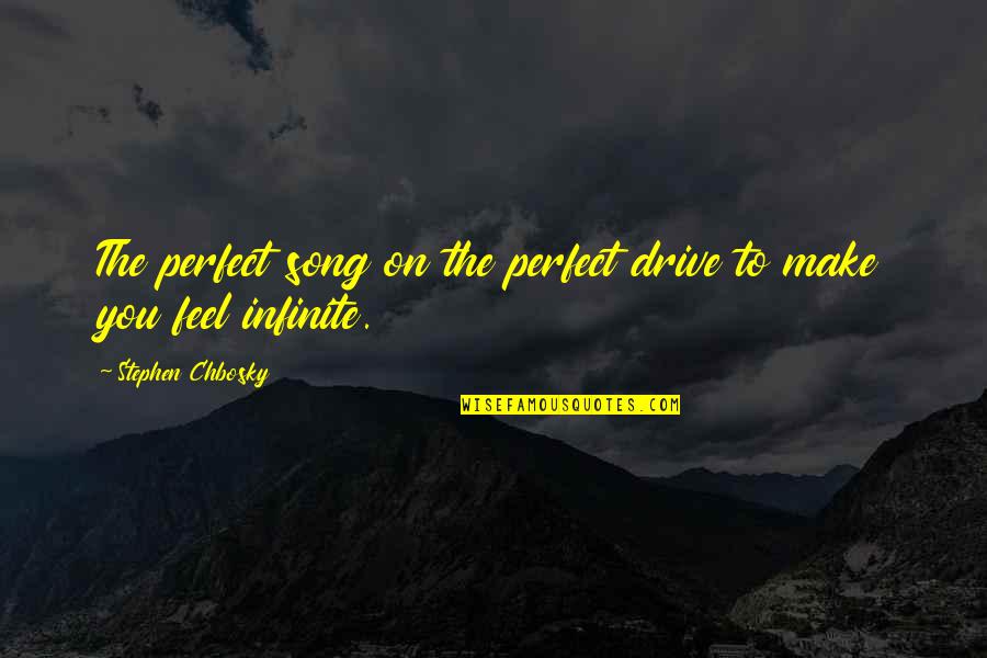 Naine Otsib Quotes By Stephen Chbosky: The perfect song on the perfect drive to