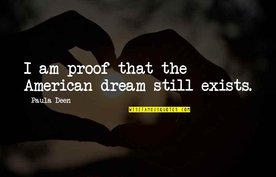 Naitre Au Quotes By Paula Deen: I am proof that the American dream still