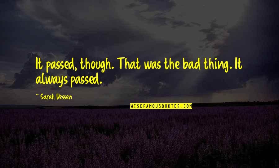 Naitre Au Quotes By Sarah Dessen: It passed, though. That was the bad thing.