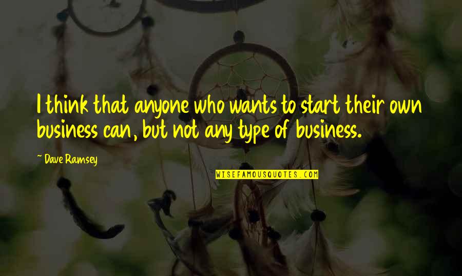 Najeeb Mahfouz Quotes By Dave Ramsey: I think that anyone who wants to start