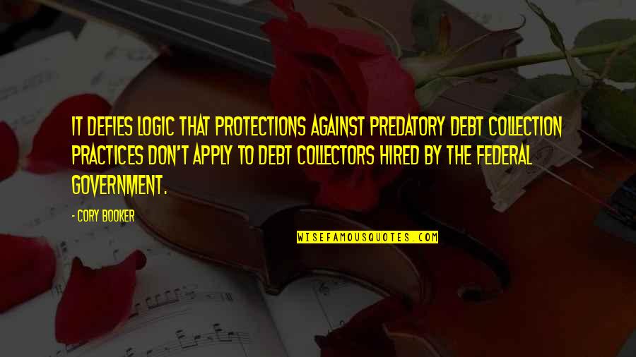 Najwyzsza Quotes By Cory Booker: It defies logic that protections against predatory debt