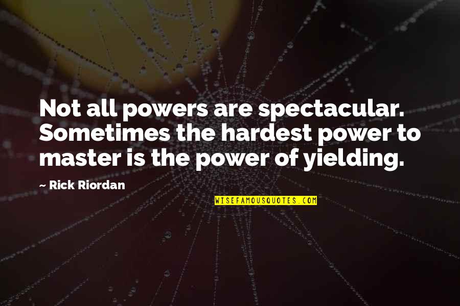 Namalayan Kasalungat Quotes By Rick Riordan: Not all powers are spectacular. Sometimes the hardest