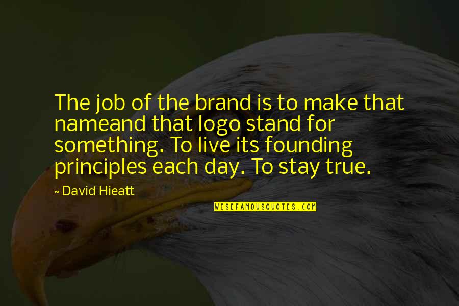 Name Brand Quotes By David Hieatt: The job of the brand is to make