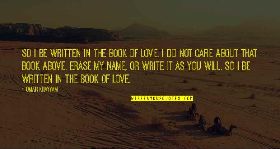 Name Of Book Quotes By Omar Khayyam: So I be written in the Book of