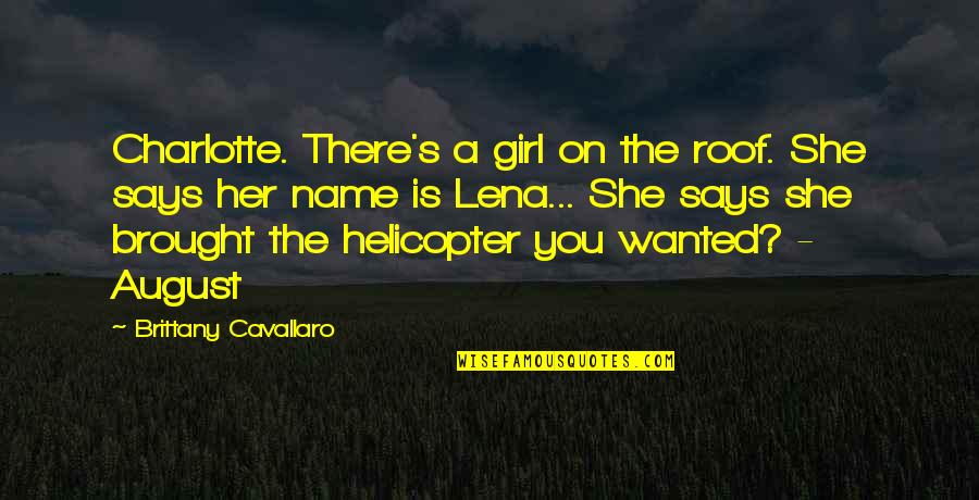 Name Says It All Quotes By Brittany Cavallaro: Charlotte. There's a girl on the roof. She