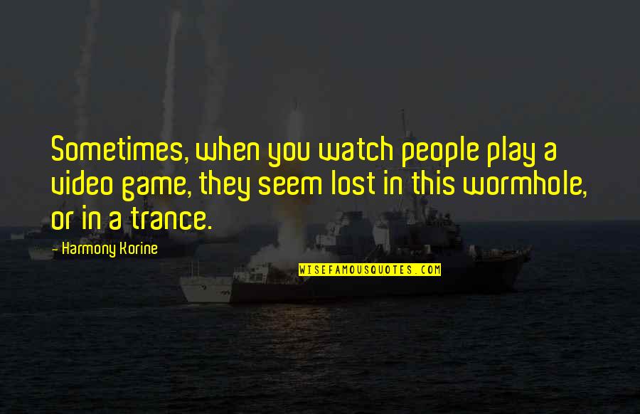 Namiras Shrine Quotes By Harmony Korine: Sometimes, when you watch people play a video