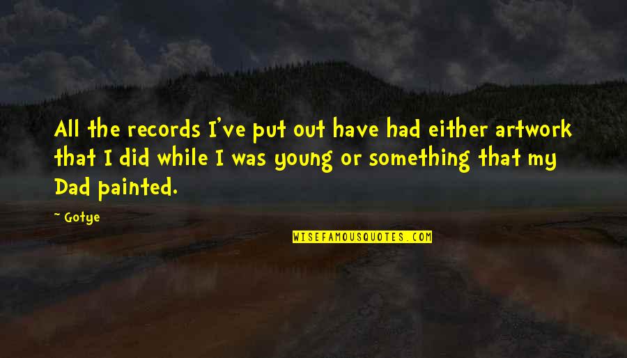 Namiss Kita Quotes By Gotye: All the records I've put out have had