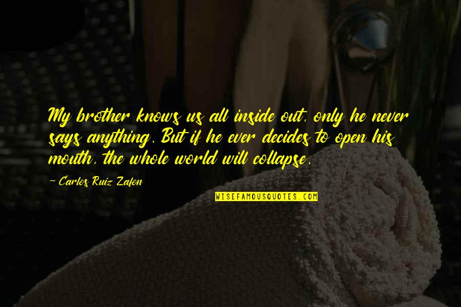 Namit Shah Quotes By Carlos Ruiz Zafon: My brother knows us all inside out, only