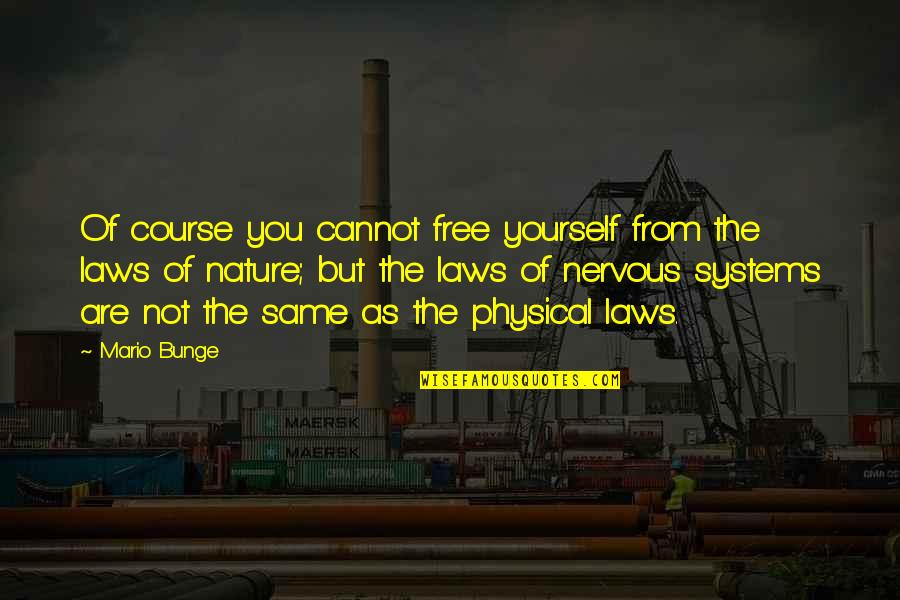 Namo Namah Quotes By Mario Bunge: Of course you cannot free yourself from the