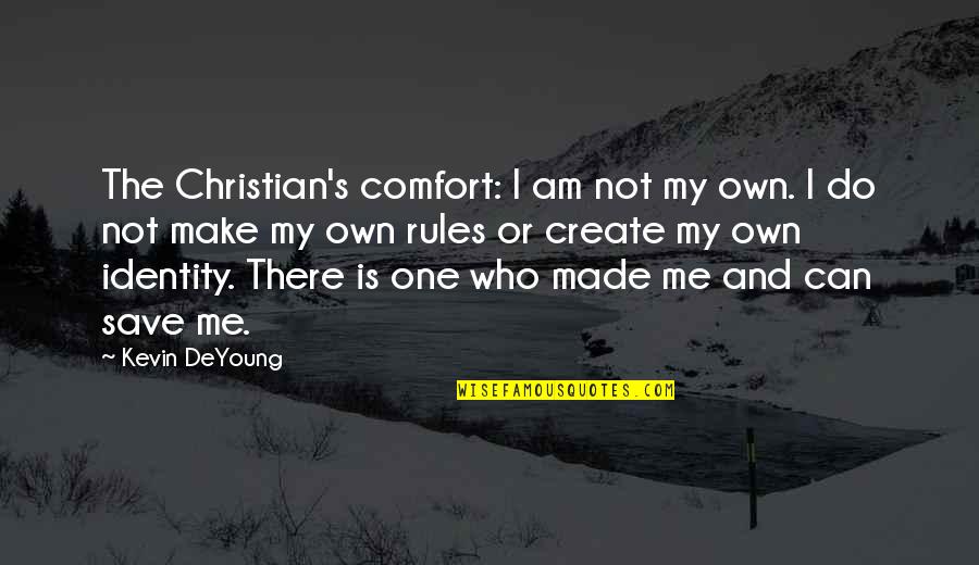 Nancy Drew's Guide To Life Quotes By Kevin DeYoung: The Christian's comfort: I am not my own.