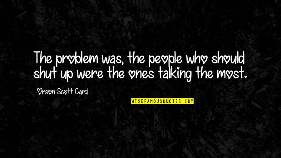 Nancy Drew's Guide To Life Quotes By Orson Scott Card: The problem was, the people who should shut