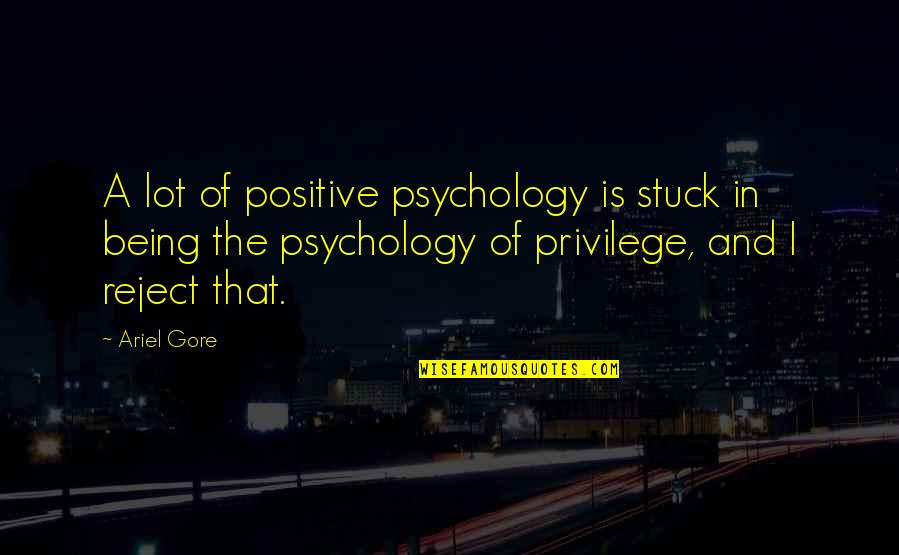 Nandipati Neurology Quotes By Ariel Gore: A lot of positive psychology is stuck in