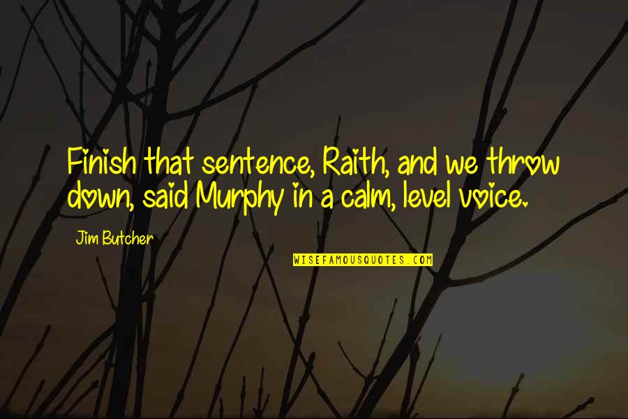 Nanduni Quotes By Jim Butcher: Finish that sentence, Raith, and we throw down,