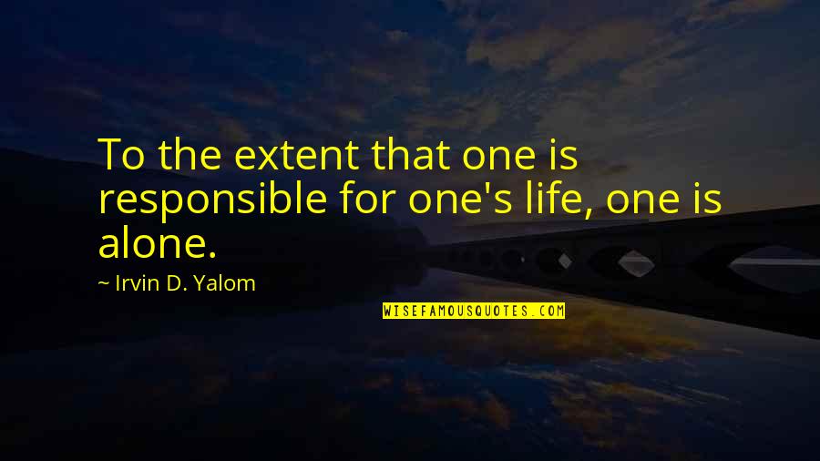 Nanligaw In English Quotes By Irvin D. Yalom: To the extent that one is responsible for