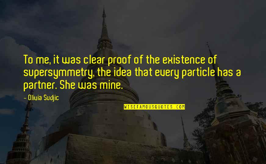 Naoise Sheridan Quotes By Olivia Sudjic: To me, it was clear proof of the