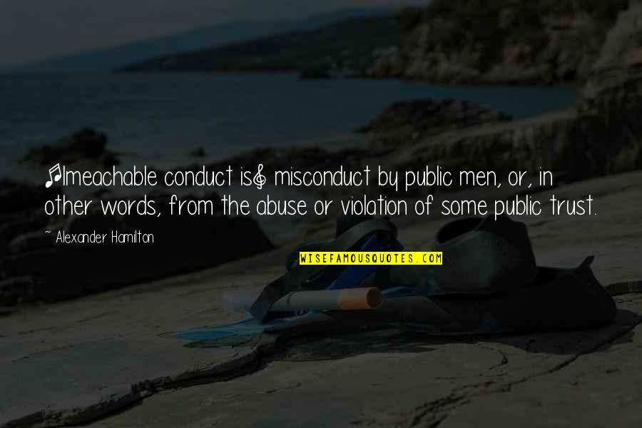 Naomi Clark Quotes By Alexander Hamilton: [Imeachable conduct is] misconduct by public men, or,