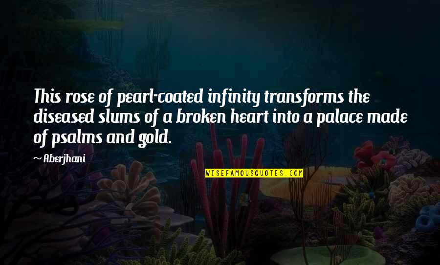 Naomi Kimishima Quotes By Aberjhani: This rose of pearl-coated infinity transforms the diseased