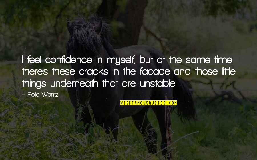 Napahiya Quotes By Pete Wentz: I feel confidence in myself, but at the