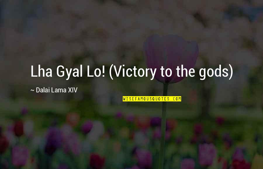 Napakasakit Quotes By Dalai Lama XIV: Lha Gyal Lo! (Victory to the gods)