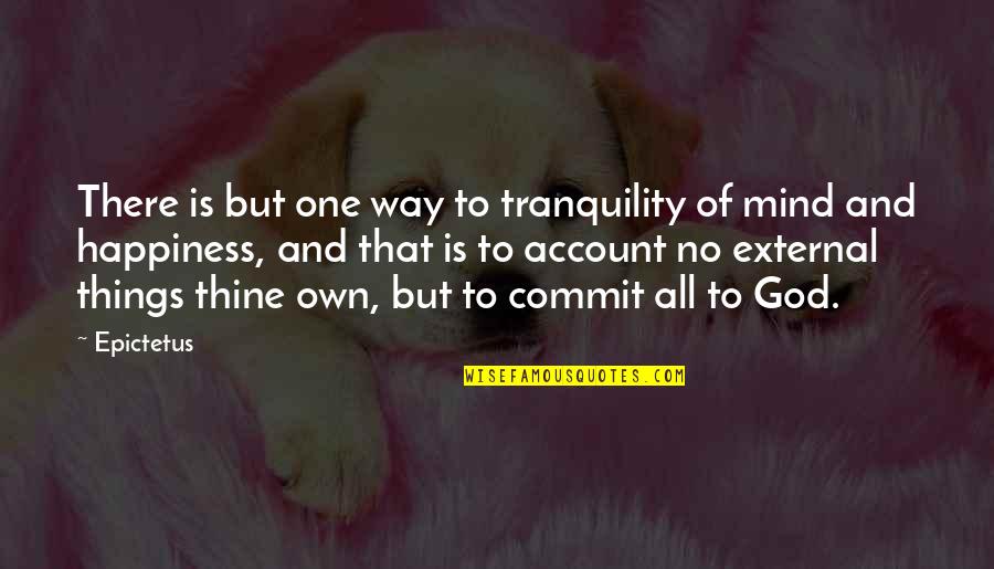 Naphtali And Zebulun Quotes By Epictetus: There is but one way to tranquility of