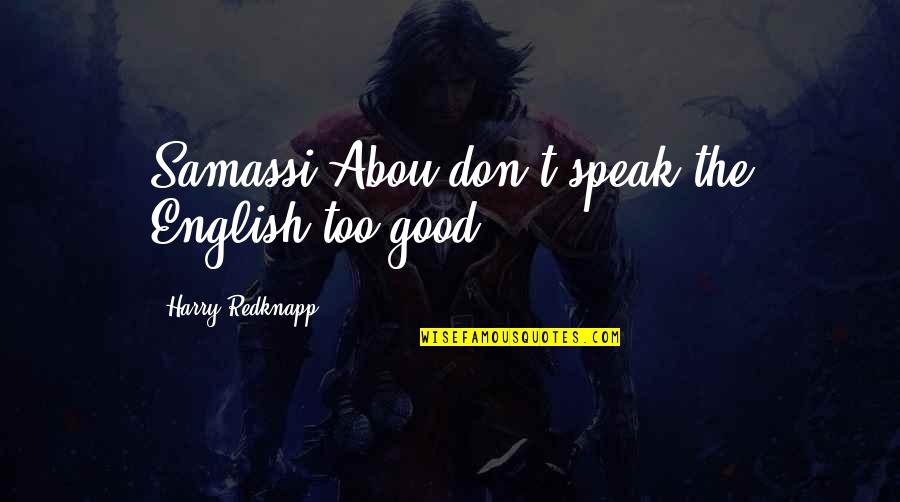 Napoleon Dynamite Nunchucks Quotes By Harry Redknapp: Samassi Abou don't speak the English too good.