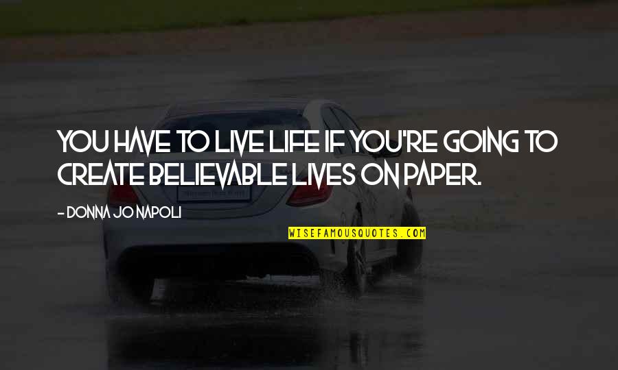 Napoli 2 Quotes By Donna Jo Napoli: You have to live life if you're going