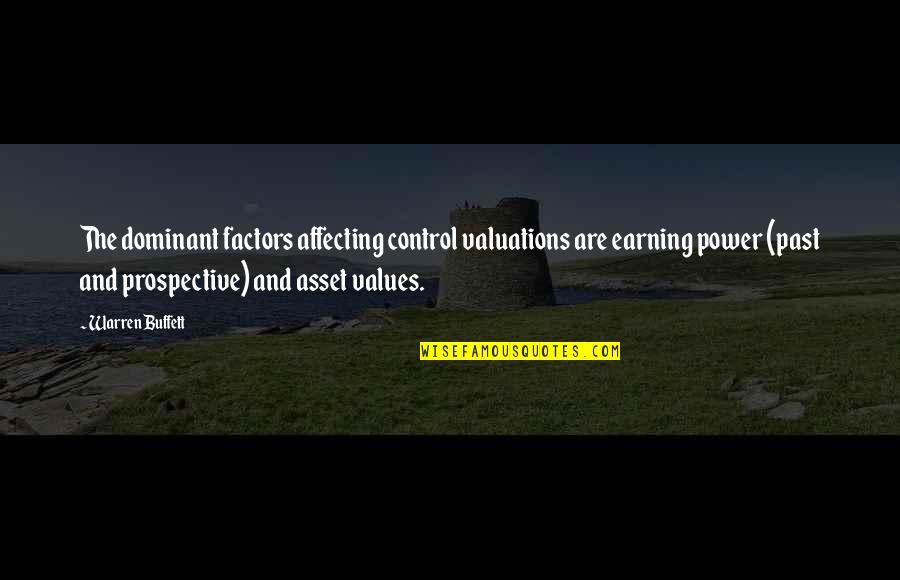 Narada Quotes By Warren Buffett: The dominant factors affecting control valuations are earning