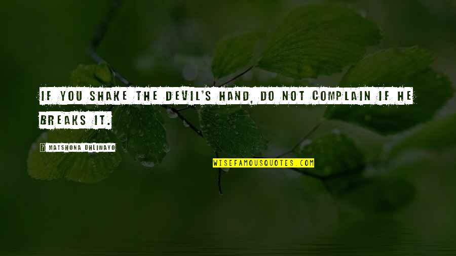 Narasaki Automotive Quotes By Matshona Dhliwayo: If you shake the devil's hand, do not