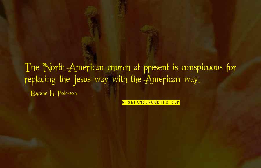 Narasimham Cast Quotes By Eugene H. Peterson: The North American church at present is conspicuous