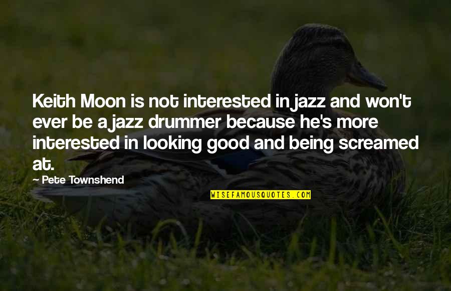 Narayanan Krishnan Quotes By Pete Townshend: Keith Moon is not interested in jazz and