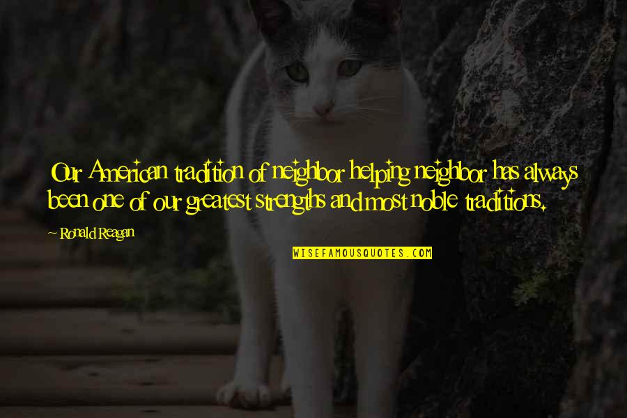 Narcissa Malfoy Character Quotes By Ronald Reagan: Our American tradition of neighbor helping neighbor has