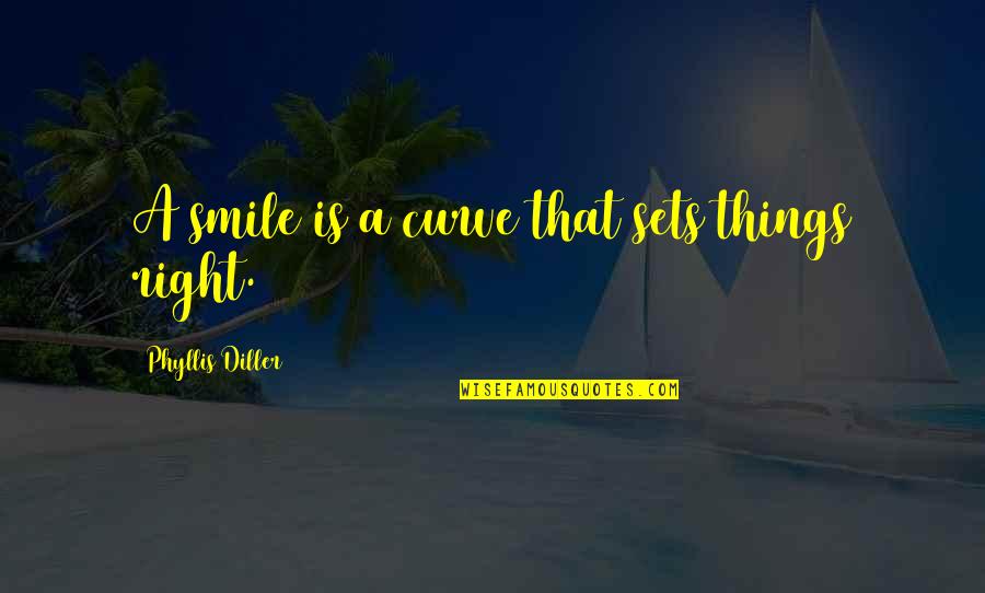 Nari Shiksha Quotes By Phyllis Diller: A smile is a curve that sets things